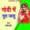 About Godi Me Sut Jalu Song