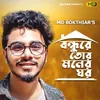 About Bondhure Tor Moner Ghor Song