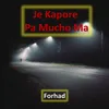 About Je Kapore Pa Mucho Ma Song