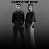 About Can't Stop Now Song