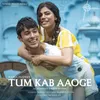 Tum Kab Aaoge