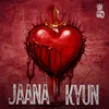 About Jaana Kyun Song