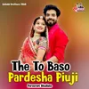 The To Baso Pardesha Piuji