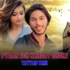 About Pyaar Ech Karday Dhoke Song