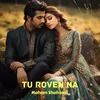 About Tu Roven Na Song