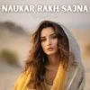 About Naukar Rakh Sajna Song