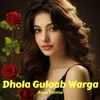 About Dhola Gulaab Warga Song