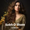 About Subh O Sham Song