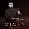 About Ay Lachin Song