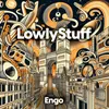 About LowlyStuff Song