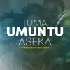 About Tuma Umuntu Aseka Song