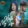 About Hate My Life Song