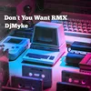 About Don't You Want RMX Song