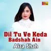 Dil Tu Ve Keda Badshah Ain