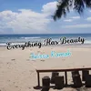 About Everything Has Beauty Song