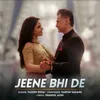 About Jeene Bhi De Song