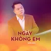 About Ngày Không Em Song