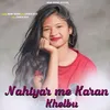 About Nahiyar Me Karam Khelmu Song
