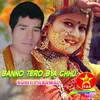 About BANNO TERO BYA CHHU Song