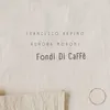 About Fondi Di Caffè Song