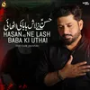 Hasan as Ne Lash Baba Ki Uthai