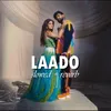About Laado Song