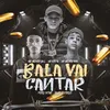 Bala Vai Cantar
