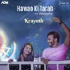 About Hawao Ki Tarah Song