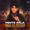 About PENTE RALA MEGA DA PENTADA Song