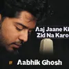 About Aaj Jane ki Zid na karo Song