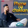 About Phone Na Chakkan Song