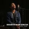 About SUCIKAN KU DALAM KEMATIAN Song