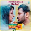 About Huchumanasa Hudugi Song