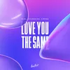 About Love You the Same Song
