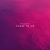 About Close To Me Song