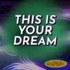 This Is Your Dream