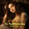 About Tu Pachtave Ga Song