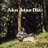 About Aku Atau Dia Song