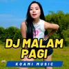 About DJ Malam Pagi Song