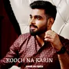 About Kooch Na Karin Song