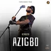 About Azigbo Song