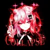 About COLLAPSE! Song