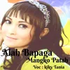 About Alah Bapaga Mangko Patah Song