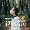 About Tau Tatu Song