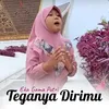 Teganya Dirimu