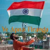 About Ye Apna Tiranga Song