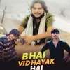 About Bhai Vidhayak Hai Song