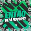 About Então Vem Novinho Song