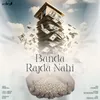 About Banda Rajda Nahi Song