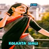 About Kolkata Wali Song